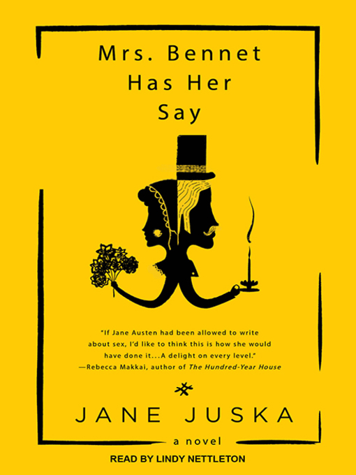 Title details for Mrs. Bennet Has Her Say by Jane Juska - Available